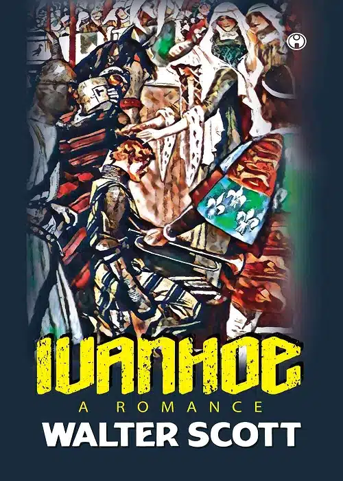 Ivanhoe A Romance (unabridged)