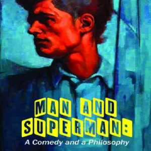 Man and Superman A Comedy and a Philosophy