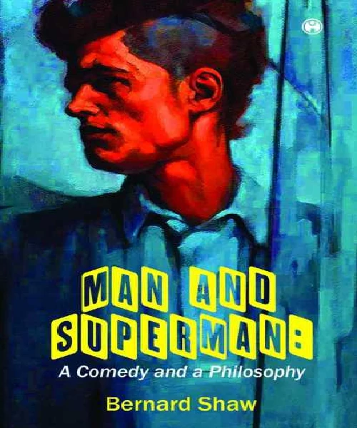 Man and Superman A Comedy and a Philosophy