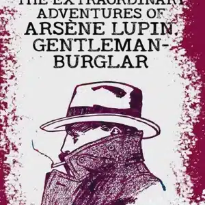The Extraordinary Adventures of Arsène Lupin, GentlemanBurglar