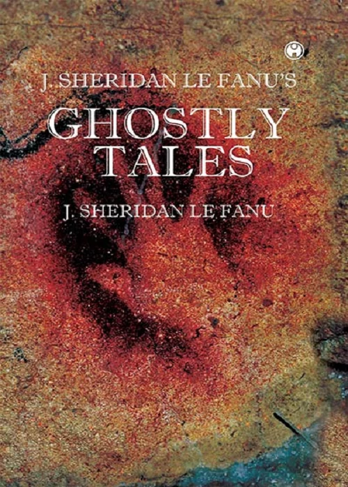 J. S. Le Fanu’s Ghostly Tales