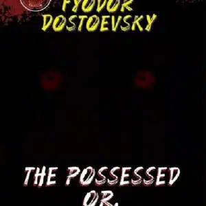 The Possessed Or, The Devils (unabridged)